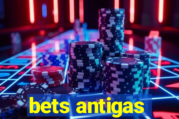 bets antigas